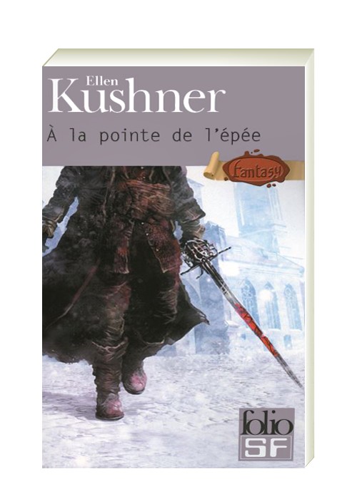 À LA POINTE DE L’ÉPÉE - Ellen Kushner